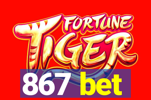 867 bet